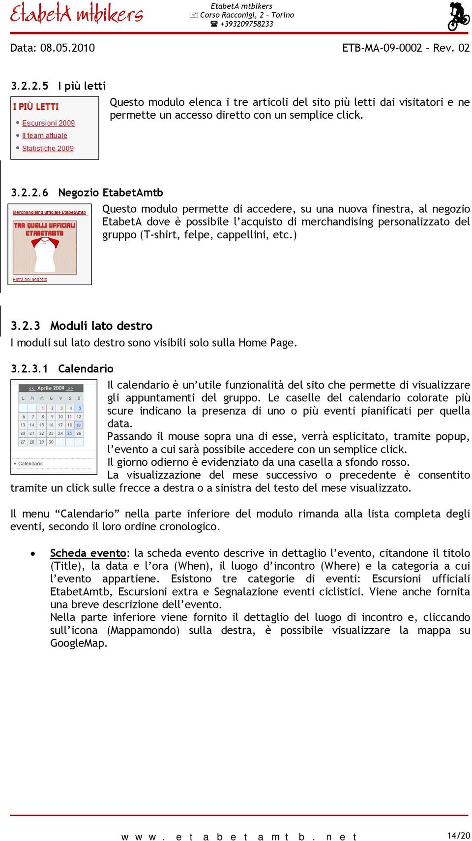 3 Moduli lato destro I moduli sul lato destro sono visibili solo sulla Home Page. 3.2.3.1 Calendario Il calendario è un utile funzionalità del sito che permette di visualizzare gli appuntamenti del gruppo.