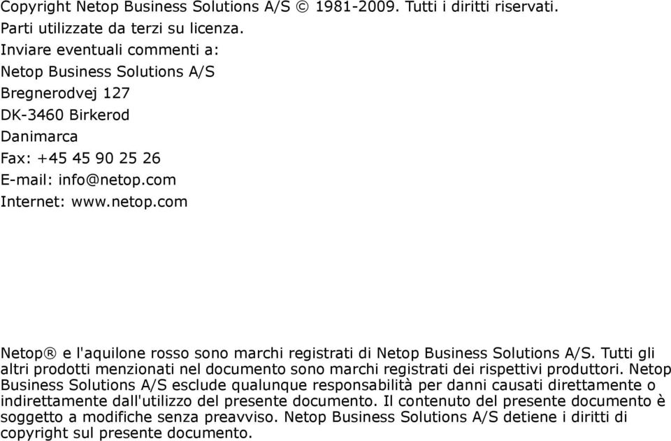 com Internet: www.netop.com Netop e l'aquilone rosso sono marchi registrati di Netop Business Solutions A/S.
