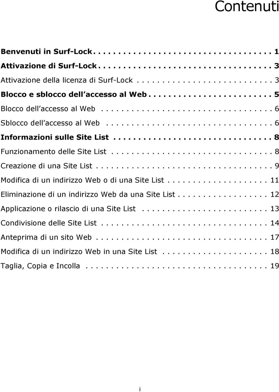 ................................ 6 Informazioni sulle Site List................................ 8 Funzionamento delle Site List................................ 8 Creazione di una Site List.