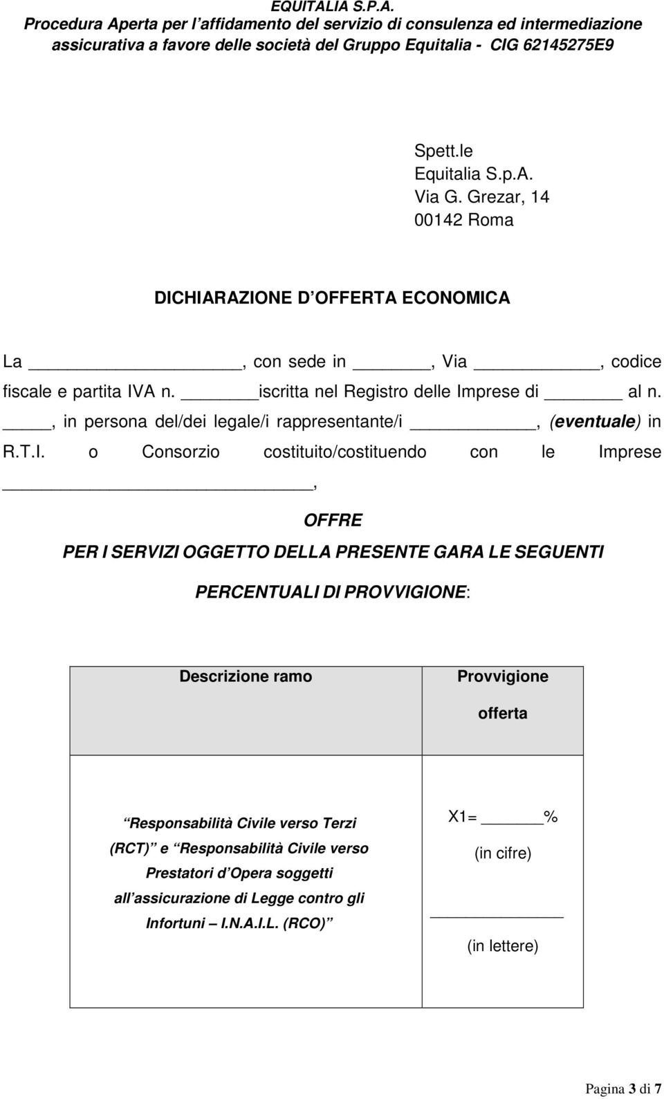 prese di al n., in persona del/dei legale/i rappresentante/i, (eventuale) in R.T.I.