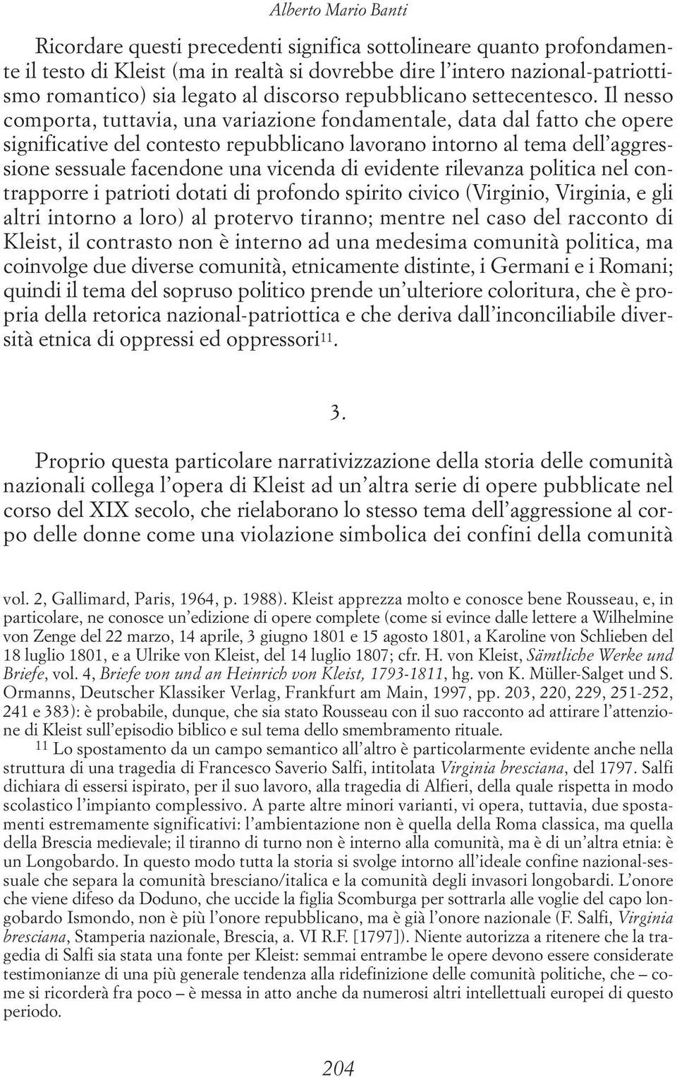 Il nesso comporta, tuttavia, una variazione fondamentale, data dal fatto che opere significative del contesto repubblicano lavorano intorno al tema dell aggressione sessuale facendone una vicenda di