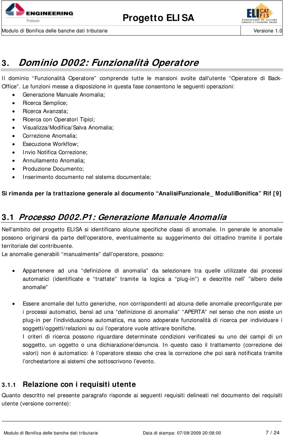 Visualizza/Modifica/Salva Anomalia; Correzione Anomalia; Esecuzione Workflow; Invio Notifica Correzione; Annullamento Anomalia; Produzione Documento; Inserimento documento nel sistema documentale; Si