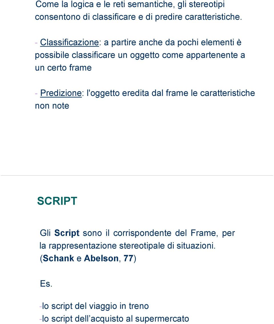 Predizione: l'oggetto eredita dal frame le caratteristiche non note SCRIPT Gli Script sono il corrispondente del Frame, per la