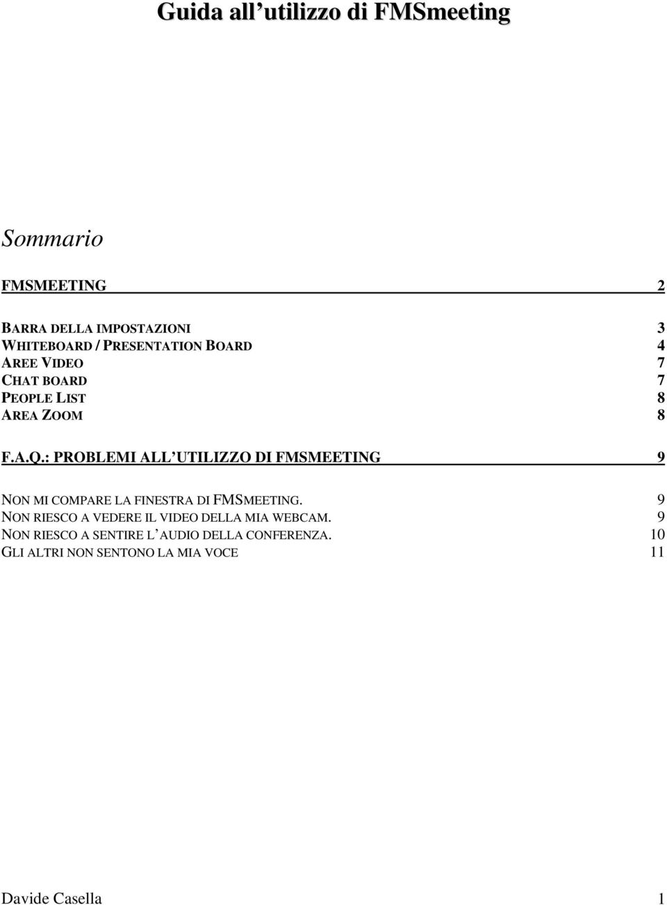 : PROBLEMI ALL UTILIZZO DI FMSMEETING 9 NON MI COMPARE LA FINESTRA DI FMSMEETING.