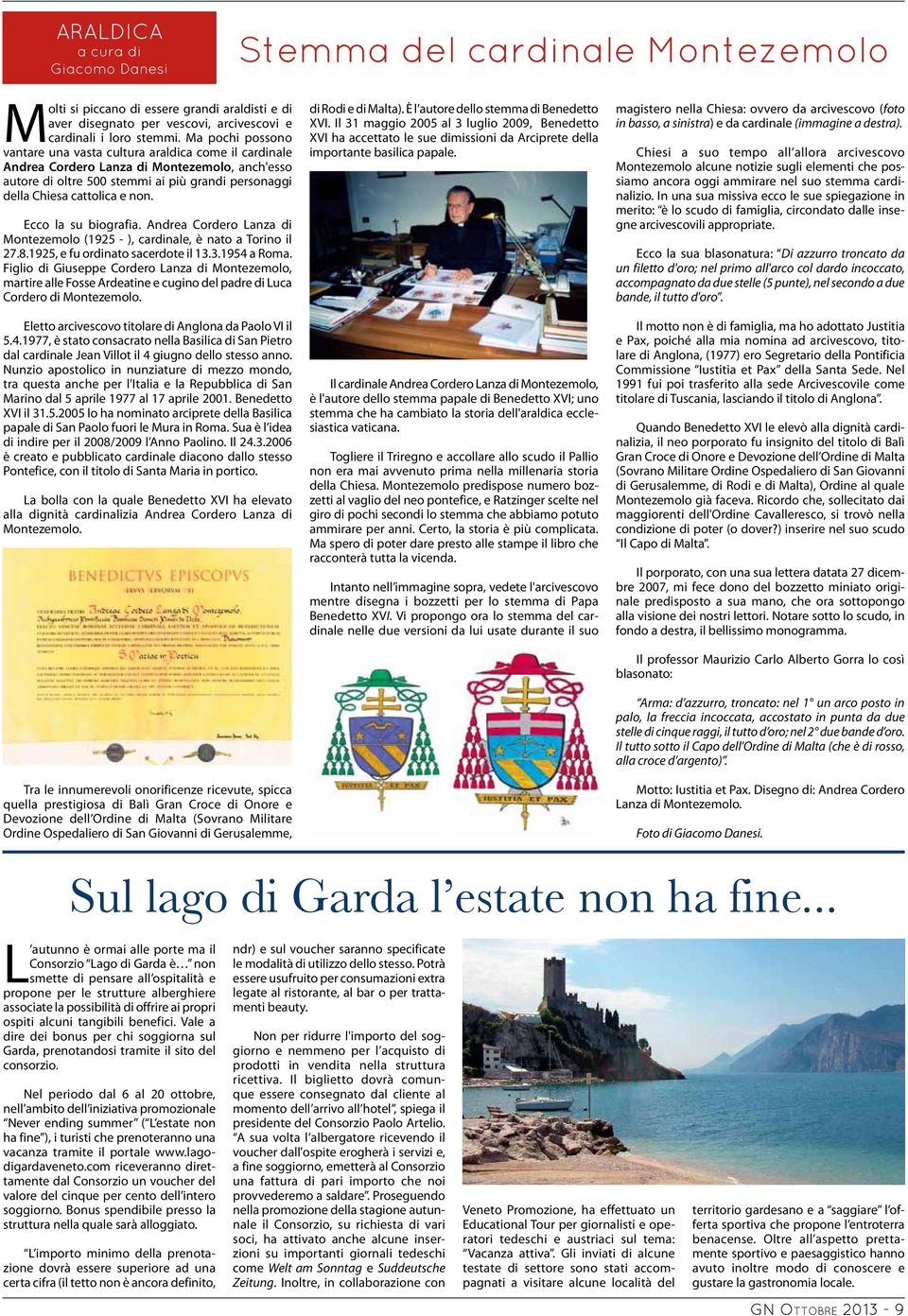 Ecco la su biografia. Andrea Cordero Lanza di Montezemolo (1925 - ), cardinale, è nato a Torino il 27.8.1925, e fu ordinato sacerdote il 13.3.1954 a Roma.