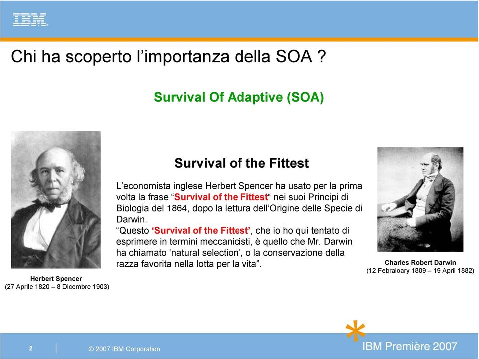 la prima voltala frase Survival of the Fittest nei suoi Principi di Biologia del 1864, dopo la lettura dell Origine delle Specie di Darwin.