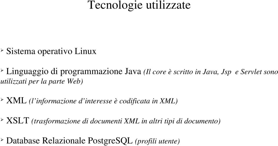 (l informazione d interesse è codificata in XML) XSLT (trasformazione di