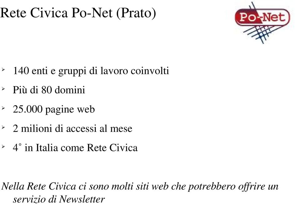 000 pagine web 2 milioni di accessi al mese 4 in Italia come