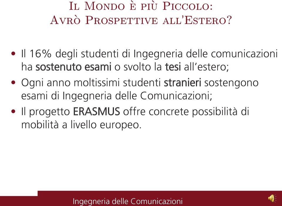 esami o svolto la tesi all estero; Ogni anno moltissimi studenti