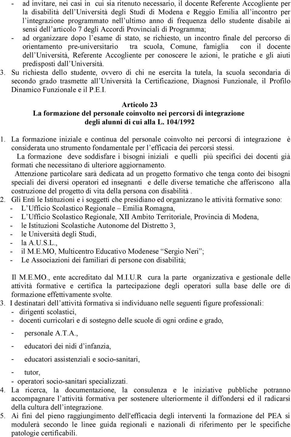 finale del percorso di orientamento pre-universitario tra scuola, Comune, famiglia con il docente dell Università, Referente Accogliente per conoscere le azioni, le pratiche e gli aiuti predisposti