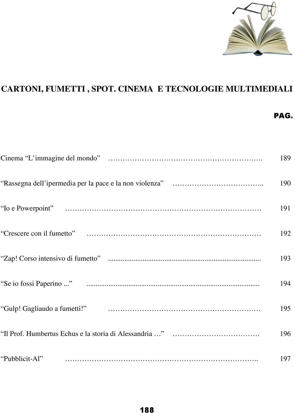 . 190 Io e Powerpoint 191 Crescere con il fumetto 192 Zap! Corso intensivo di fumetto.