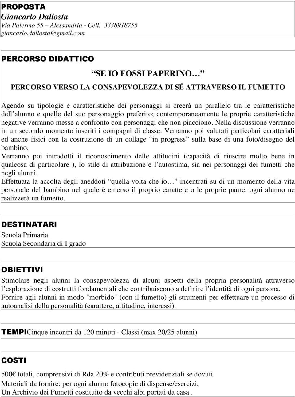 quelle del suo personaggio preferito; contemporaneamente le proprie caratteristiche negative verranno messe a confronto con personaggi che non piacciono.