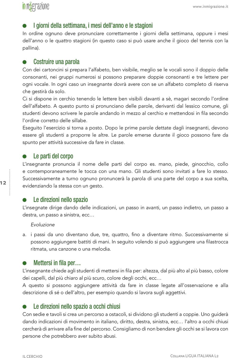 Costruire una parola Con dei cartoncini si prepara l alfabeto, ben visibile, meglio se le vocali sono il doppio delle consonanti, nei gruppi numerosi si possono preparare doppie consonanti e tre