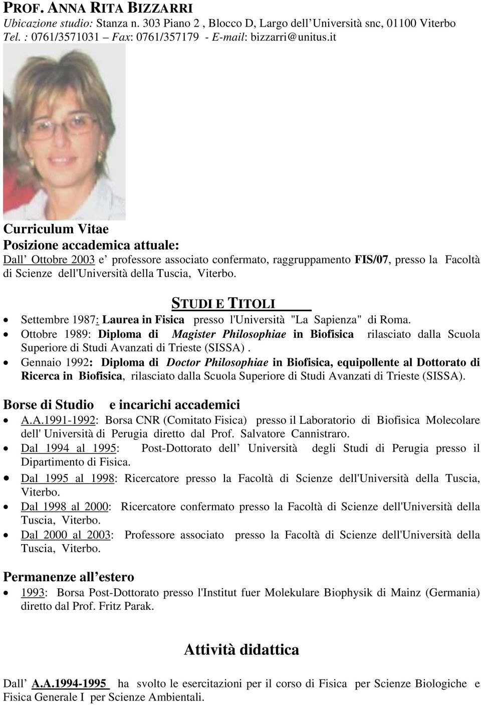 STUDI E TITOLI Settembre 1987: Laurea in Fisica presso l'università "La Sapienza" di Roma.