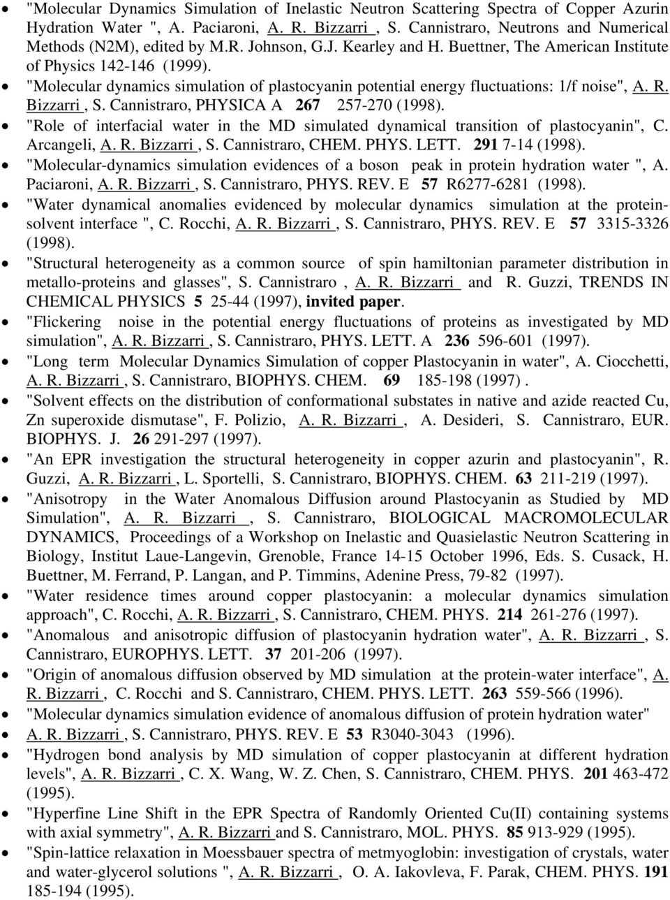 "Molecular dynamics simulation of plastocyanin potential energy fluctuations: 1/f noise", A. R. Bizzarri, S. Cannistraro, PHYSICA A 267 257-270 (1998).