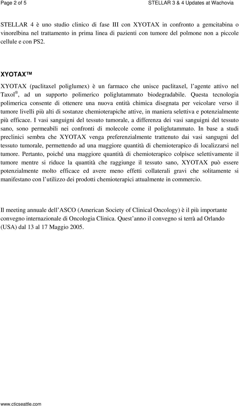 Questa tecnologia polimerica consente di ottenere una nuova entità chimica disegnata per veicolare verso il tumore livelli più alti di sostanze chemioterapiche attive, in maniera selettiva e