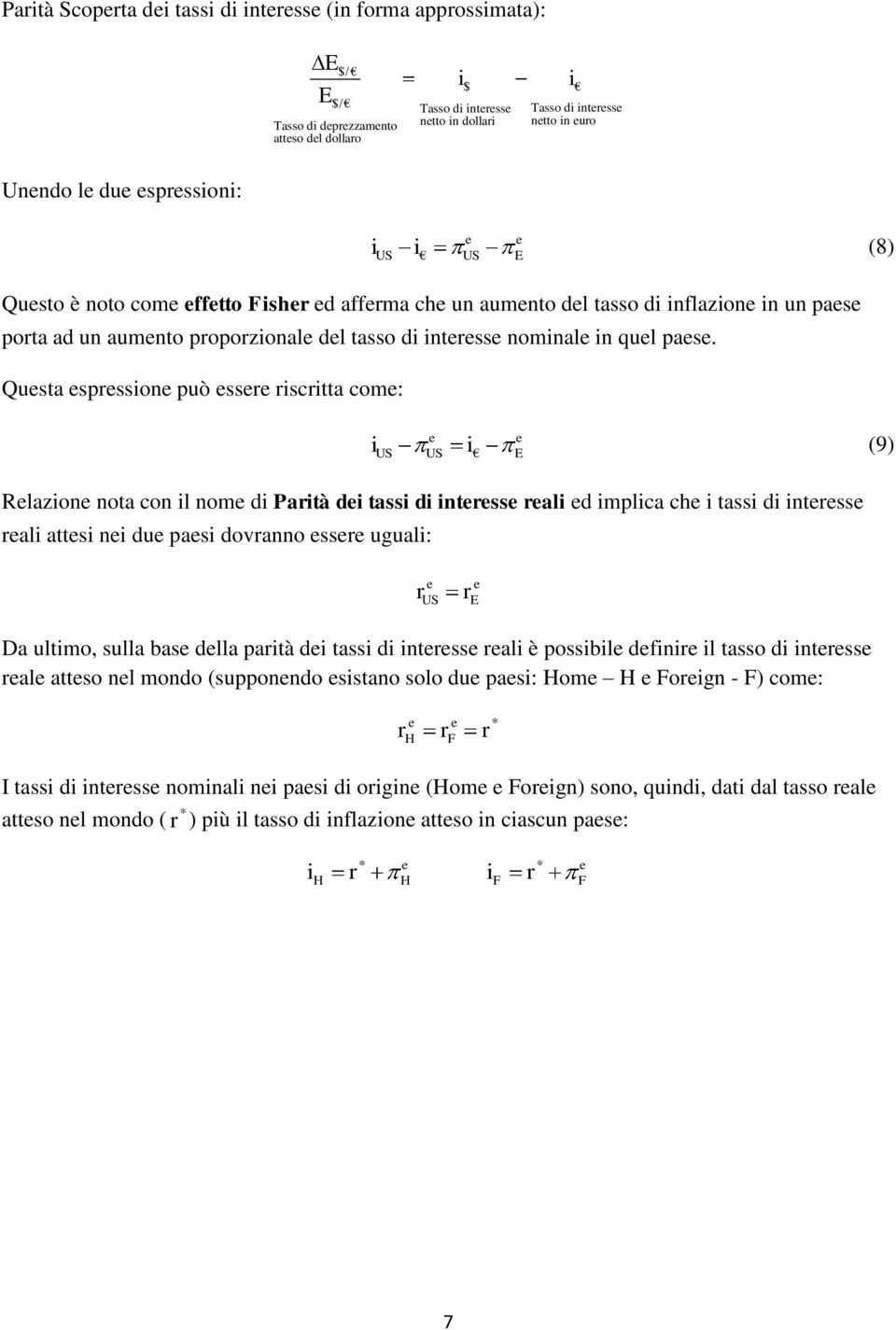 Qusta sprsson può ssr rscrtta com: (9) Rlazon nota con l nom d Partà d tass d ntrss ral d mplca ch tass d ntrss ral atts n du pas dovranno ssr ugual: r r Da ultmo, sulla bas dlla partà d tass d