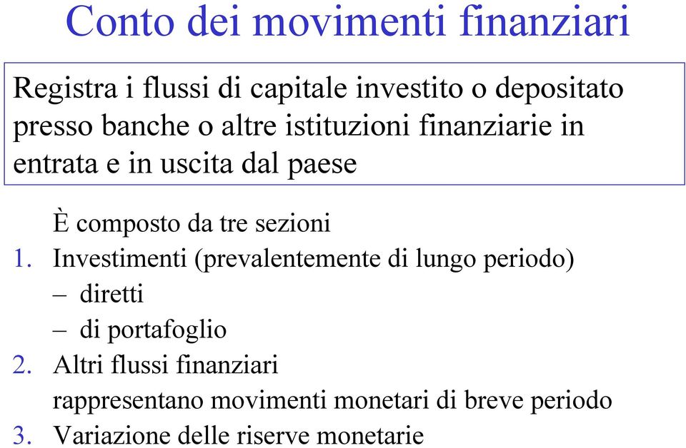 sezioni 1. Investimenti (prevalentemente di lungo periodo) diretti di portafoglio 2.