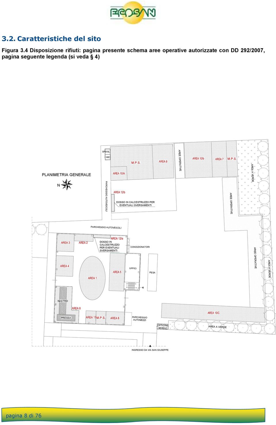 SPOGL. WC M.P.S. M.P.S. AREA A VERDE PLANIMETRIA GENERALE N AREE OPERATIVE DOSSO IN CALCESTRUZZO PER EVENTUALI SVERSAMENTI PARCHEGGIO