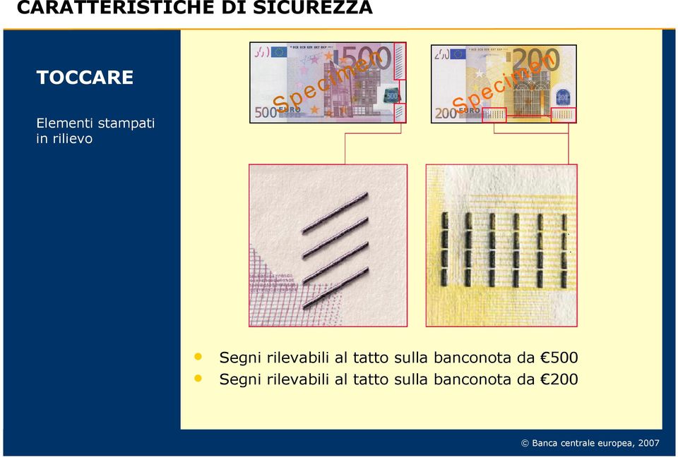 rilevabili al tatto sulla banconota da