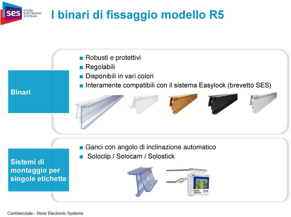 Disponibili in vari colori Interamente compatibili con il sistema