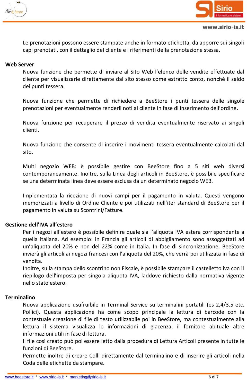 punti tessera. Nuova funzione che permette di richiedere a BeeStore i punti tessera delle singole prenotazioni per eventualmente renderli noti al cliente in fase di inserimento dell ordine.