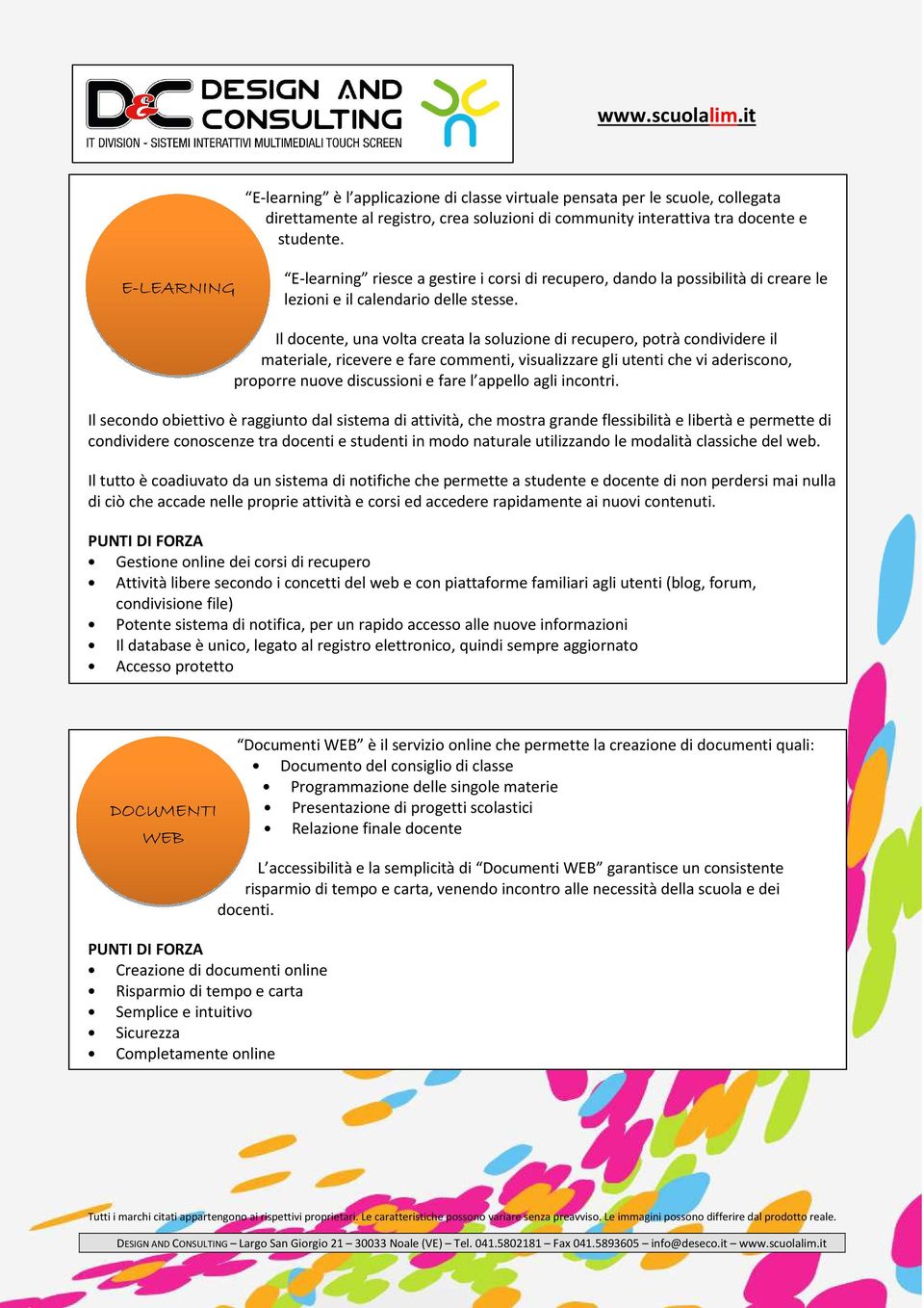 Il docente, una volta creata la soluzione di recupero, potrà condividere il materiale, ricevere e fare commenti, visualizzare gli utenti che vi aderiscono, proporre nuove discussioni e fare l appello