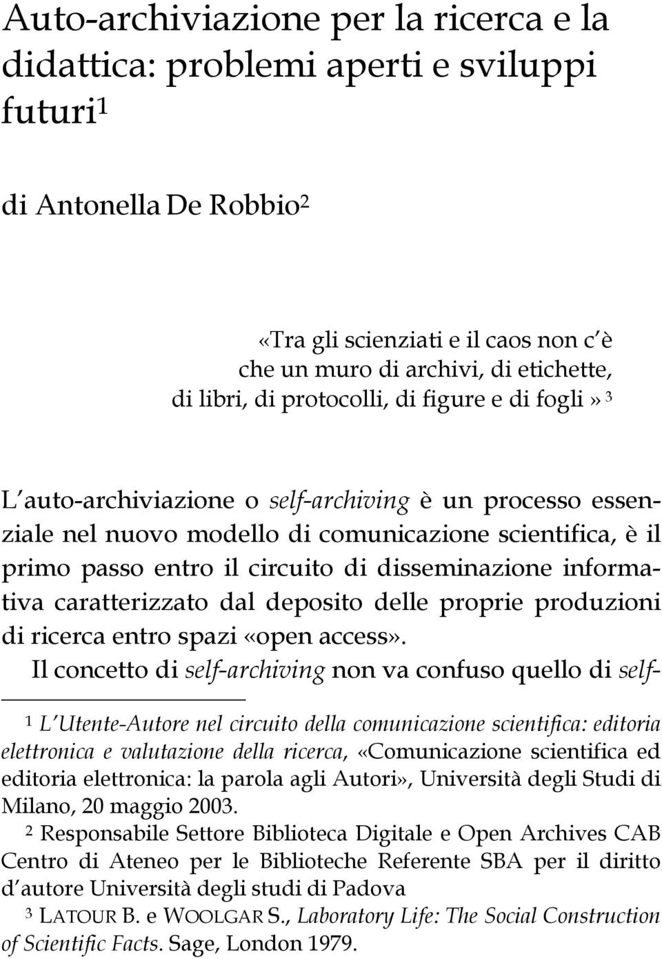 informativa caratterizzato dal deposito delle proprie produzioni di ricerca entro spazi «open access».