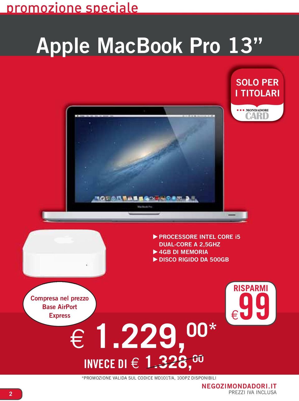 2 Compresa nel prezzo Base AirPort Express 1.229, 00* INVECE DI 1.