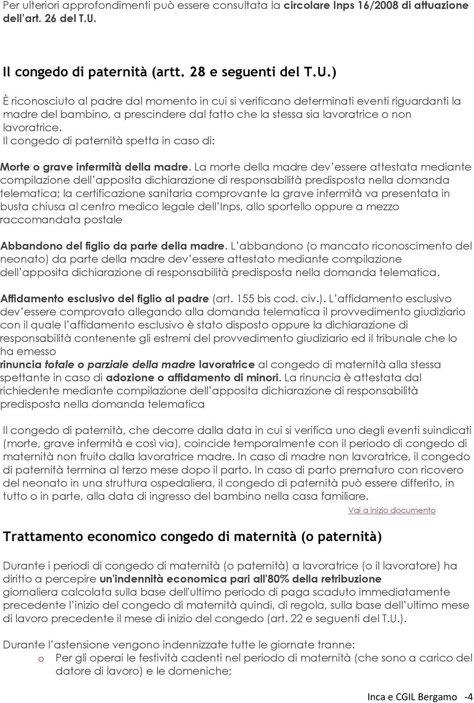 ) È ricnsciut al padre dal mment in cui si verifican determinati eventi riguardanti la madre del bambin, a prescindere dal fatt che la stessa sia lavratrice nn lavratrice.