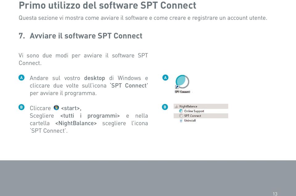 Avviare il software SPT Connect Vi sono due modi per avviare il software SPT Connect.