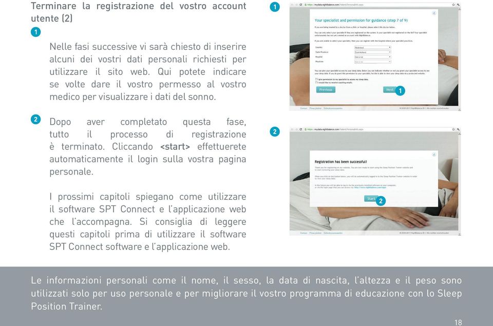 Cliccando <start> effettuerete automaticamente il login sulla vostra pagina personale. I prossimi capitoli spiegano come utilizzare il software SPT Connect e l applicazione web che l accompagna.