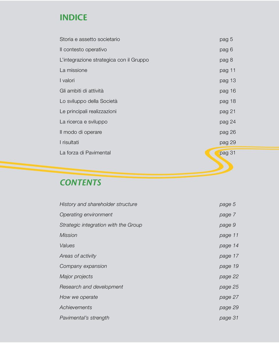 Pavimental pag 31 CONTENTS History and shareholder structure page 5 Operating environment page 7 Strategic integration with the Group page 9 Mission page 11 Values page 14