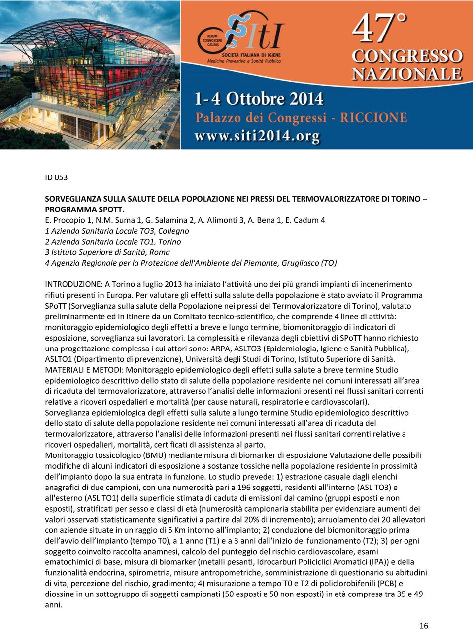 Grugliasco (TO) INTRODUZIONE: A Torino a luglio 2013 ha iniziato l attività uno dei più grandi impianti di incenerimento rifiuti presenti in Europa.