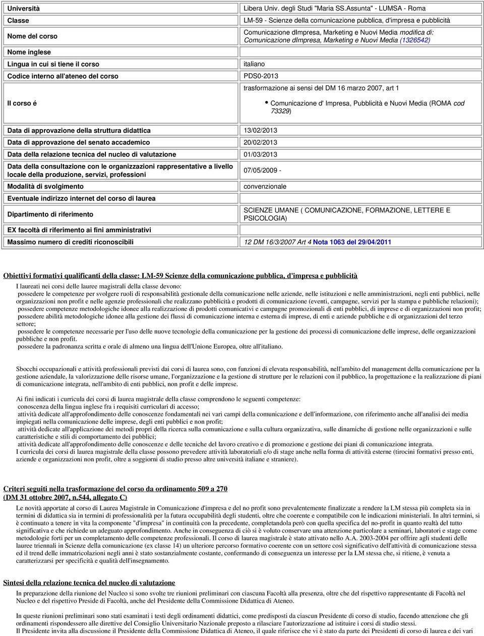 Media (1326542) italiano PDS0-2013 trasformazione ai sensi del DM 16 marzo 2007, art 1 Comunicazione d' Impresa, Pubblicità e Nuovi Media (ROMA cod 73329) Data di approvazione della struttura