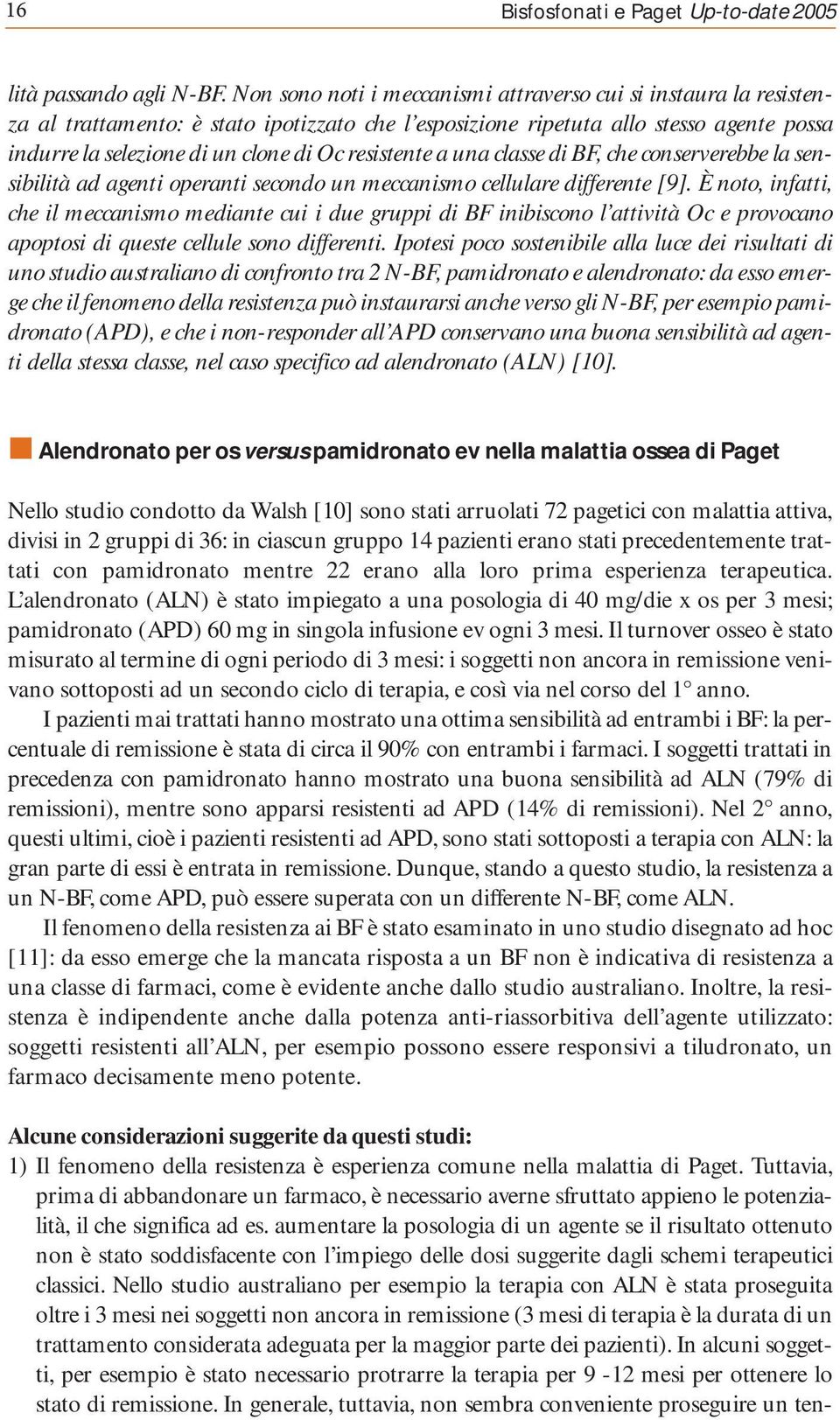 resistente a una classe di BF, che conserverebbe la sensibilità ad agenti operanti secondo un meccanismo cellulare differente [9].