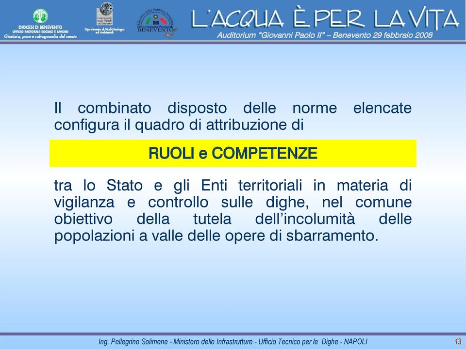 materia di vigilanza e controllo sulle dighe, nel comune obiettivo della