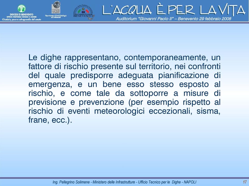 stesso esposto al rischio, e come tale da sottoporre a misure di previsione e prevenzione