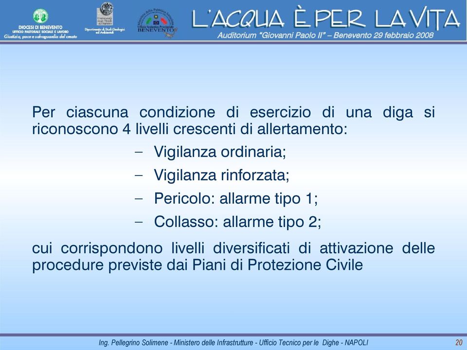 Pericolo: allarme tipo 1; Collasso: allarme tipo 2; cui corrispondono livelli