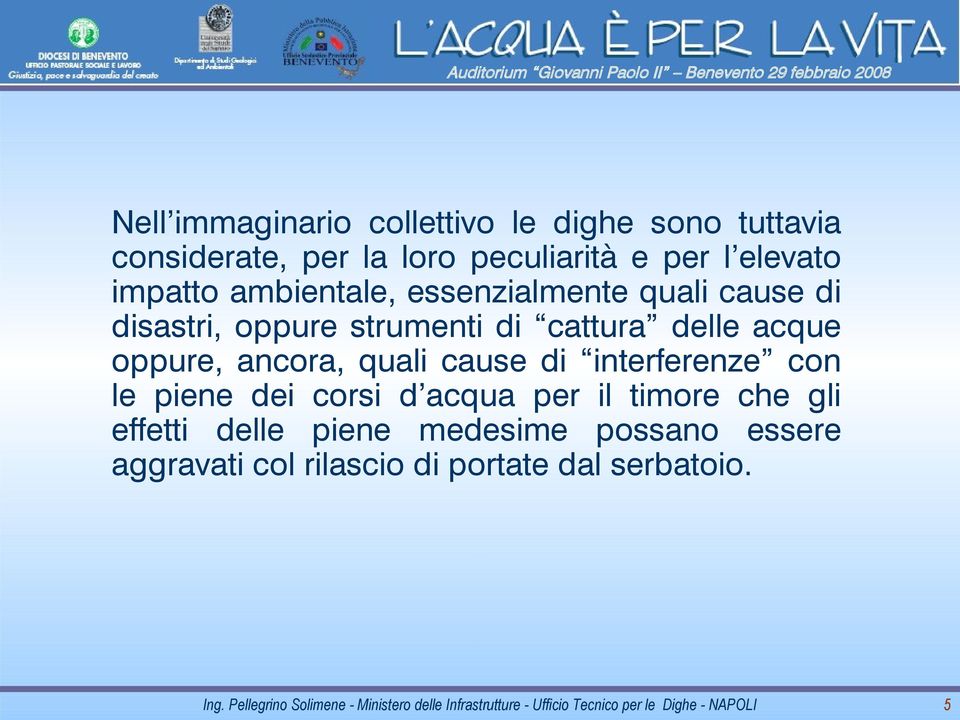 delle acque oppure, ancora, quali cause di interferenze con le piene dei corsi d acqua per il