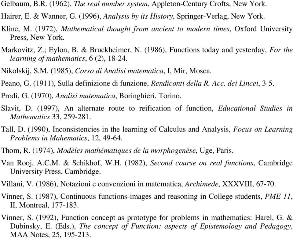 (1986), Functions today and yesterday, For the learning of mathematics, 6 (2), 18-24. Nikolskij, S.M. (1985), Corso di Analisi matematica, I, Mir, Mosca. Peano, G.