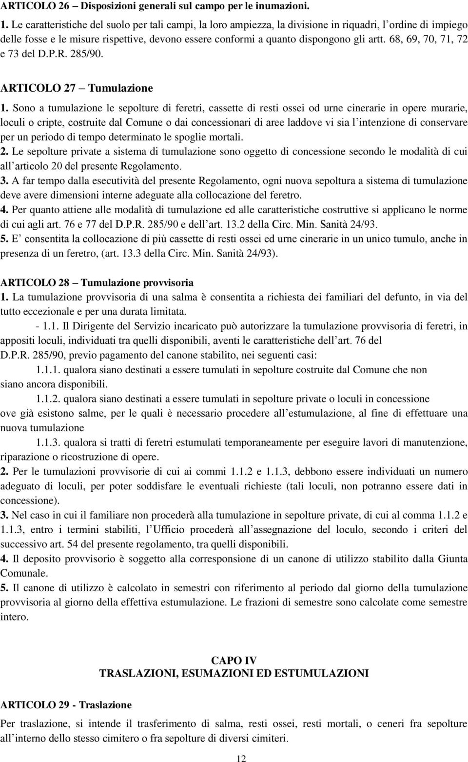 68, 69, 70, 71, 72 e 73 del D.P.R. 285/90. ARTICOLO 27 Tumulazione 1.