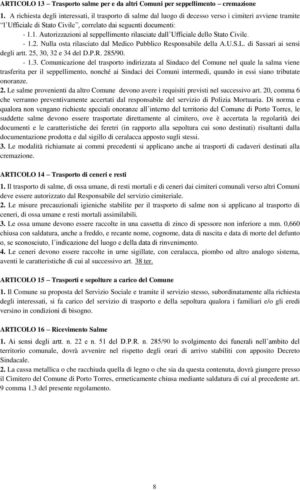 1. Autorizzazioni al seppellimento rilasciate dall Ufficiale dello Stato Civile. - 1.2. Nulla osta rilasciato dal Medico Pubblico Responsabile della A.U.S.L. di Sassari ai sensi degli artt.