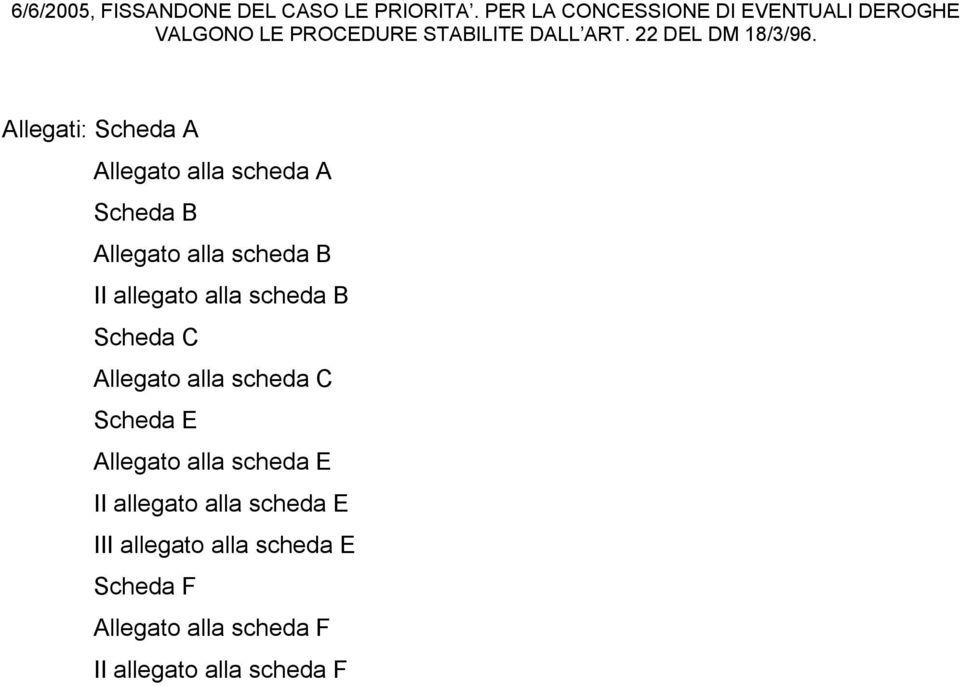 Allegati: Scheda A Allegato alla scheda A Scheda B Allegato alla scheda B II allegato alla scheda B