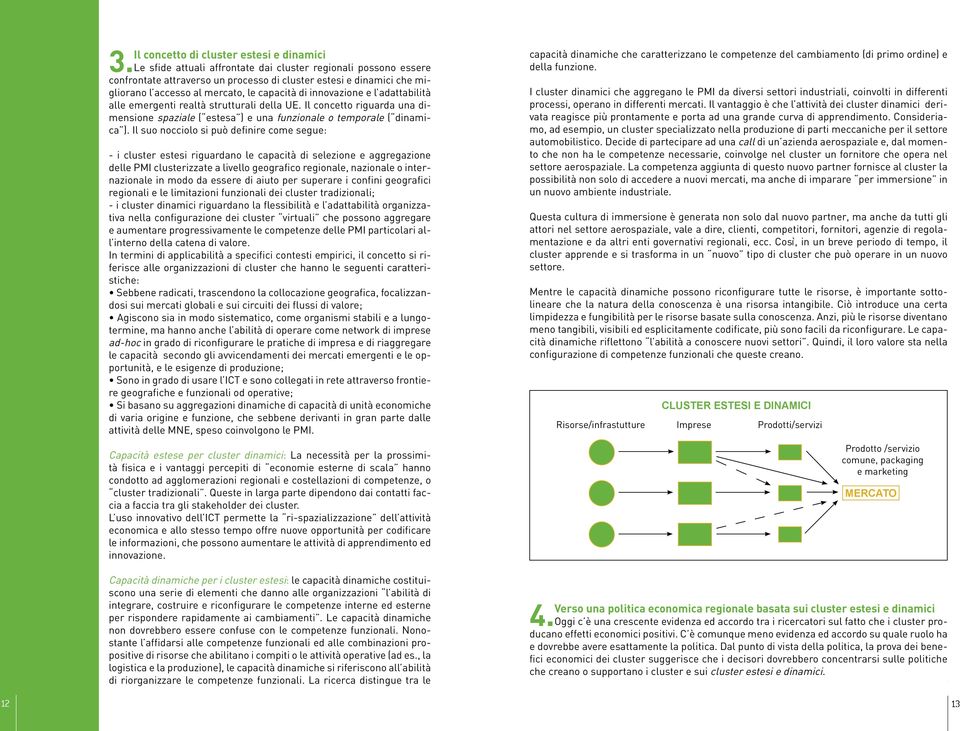 adattabilità alle emergenti realtà strutturali della UE. Il concetto riguarda una dimensione spaziale ( estesa ) e una funzionale o temporale ( dinamica ).