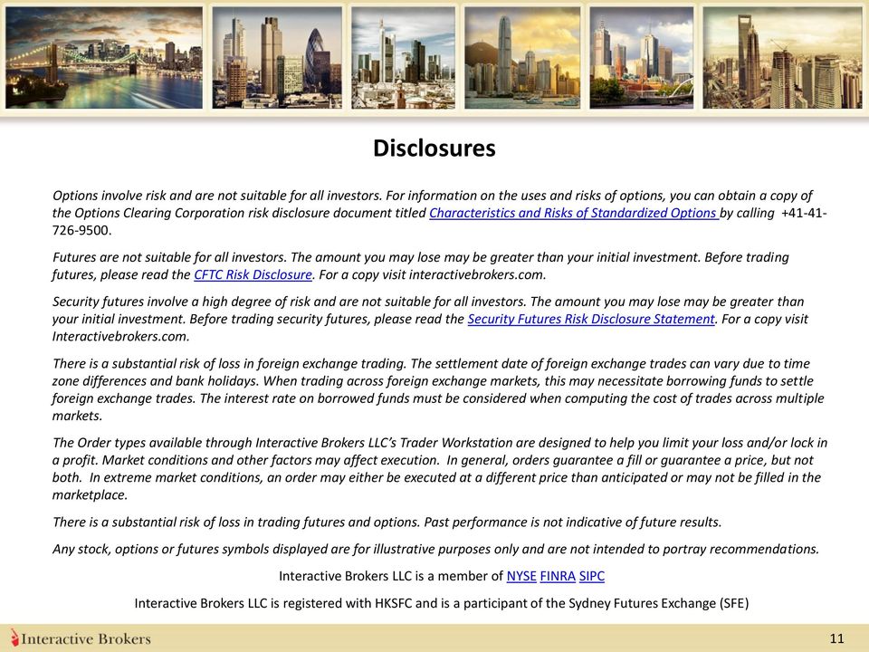 calling +41-41- 726-9500. Futures are not suitable for all investors. The amount you may lose may be greater than your initial investment. Before trading futures, please read the CFTC Risk Disclosure.