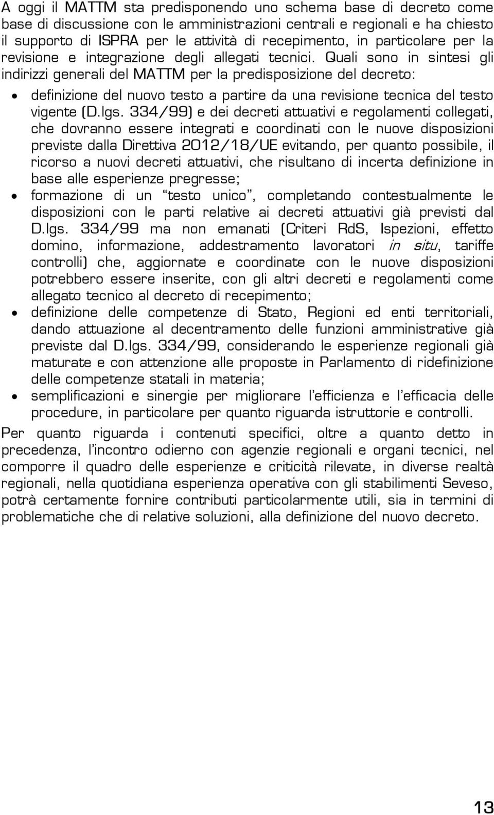 Quali sono in sintesi gli indirizzi generali del MATTM per la predisposizione del decreto: definizione del nuovo testo a partire da una revisione tecnica del testo vigente (D.lgs.