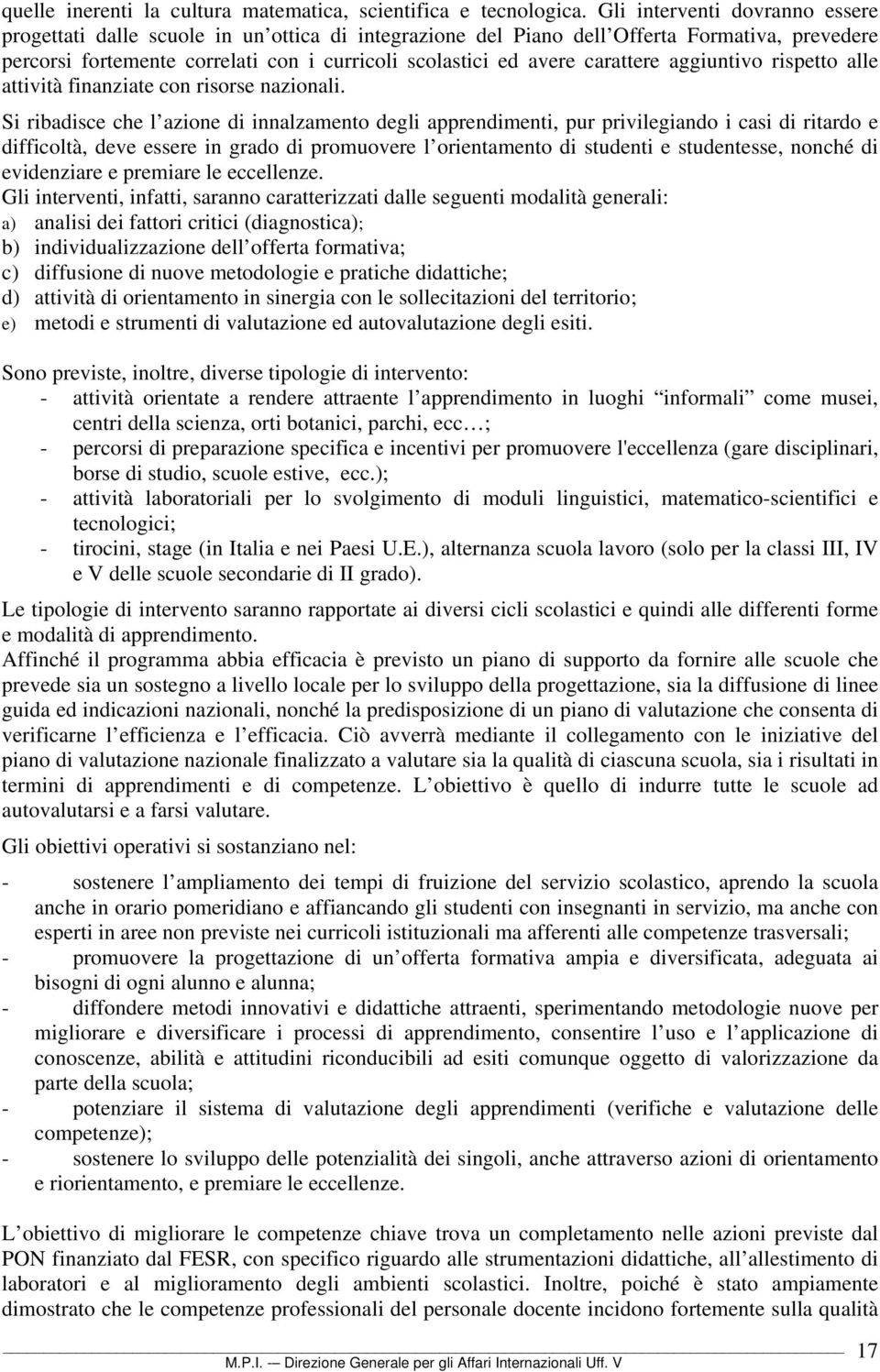 carattere aggiuntivo rispetto alle attività finanziate con risorse nazionali.