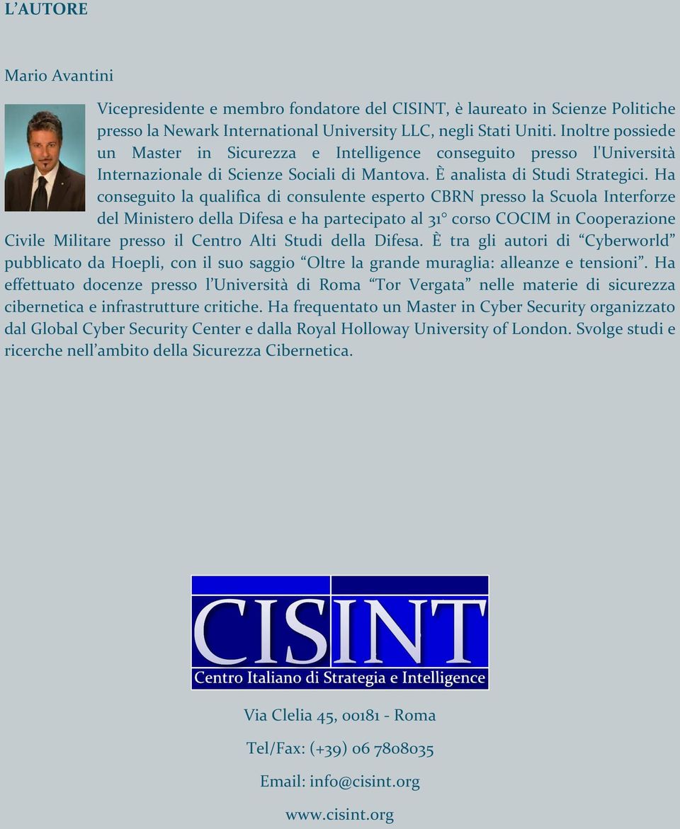 Ha conseguito la qualifica di consulente esperto CBRN presso la Scuola Interforze del Ministero della Difesa e ha partecipato al 31 corso COCIM in Cooperazione Civile Militare presso il Centro Alti