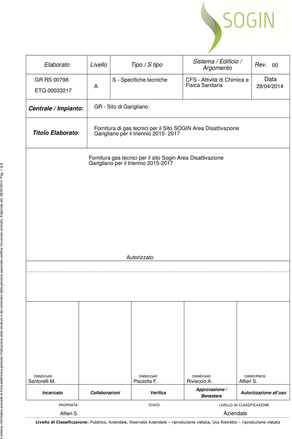 l'indicazione delle strutture e dei nominativi delle persone associate certifica l'avvenuto controllo. Elaborato del 28/04/2014 Pag. 1 di 8 DWMD/GAR Santorelli M. DWMD/GAR Pisciotta F.